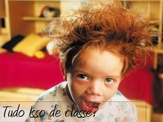 Tudo Isso de classe?
 