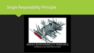Single Resposability Principle
 