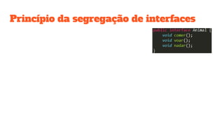 Princípio da segregação de interfaces
 