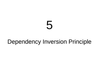5
Dependency Inversion Principle
 