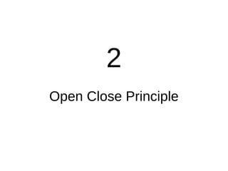 Open/Close Principle
● Software entities (Classes, methods, modules
etc.) should be open for extension but closed
for modi...
