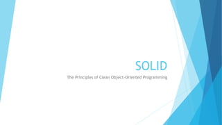 SOLID
The Principles of Clean Object-Oriented Programming
 