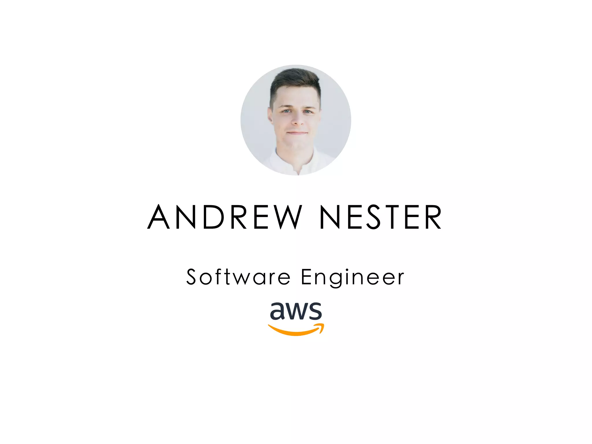 ANDREW NESTER
Software Engineer
 