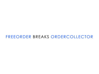 FREEORDER BREAKS ORDERCOLLECTOR
 