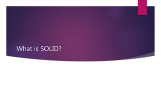 What is SOLID?
 