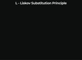 L - Liskov Substitution Principle
 