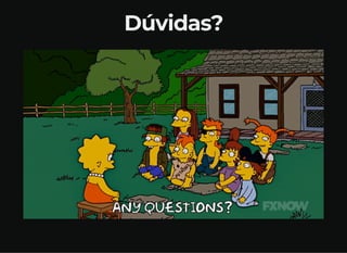 Dúvidas?
 
