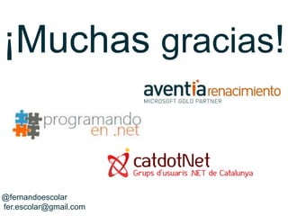 ¡Muchas gracias!


@fernandoescolar
fer.escolar@gmail.com
 