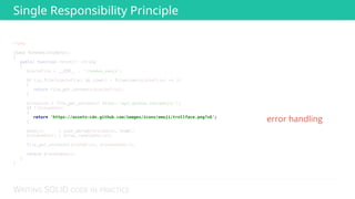 WRITING SOLID CODE IN PRACTICE
 
 
 
 
 
 
 
 
 
 
 
 
 
 
 
 
return 'https://assets-cdn.github.com/images/icons/emoji/trollface.png?v6'; 
error handling
Single Responsibility Principle
<?php 
 
class RandomGithubEmoji 
{ 
public function fetch(): string 
{ 
$cacheFile = __DIR__ . '/random_emoji'; 
 
if (is_file($cacheFile) && time() - filemtime($cacheFile) <= 3) 
{ 
return file_get_contents($cacheFile); 
} 
 
$response = file_get_contents('https://api.github.com/emojis'); 
if (!$response) 
{ 
 
} 
 
$emojis = json_decode($response, true); 
$randomEmoji = array_rand($emojis); 
 
file_put_contents($cacheFile, $randomEmoji); 
 
return $randomEmoji; 
} 
} 
 