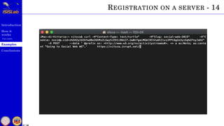 Introduction
How it
works
Use cases
Examples
Conclusions
47 / 59
REGISTRATION ON A SERVER - 14
 