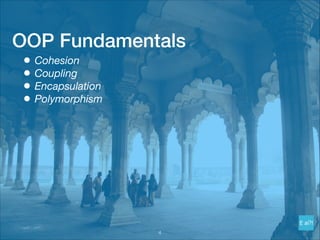 OOP Fundamentals
• Cohesion
• Coupling
• Encapsulation
• Polymorphism
!4
 