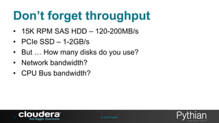 Don’t forget throughput
•
•
•
•
•

13

15K RPM SAS HDD – 120-200MB/s
PCIe SSD – 1-2GB/s
But … How many disks do you use?
Network bandwidth?
CPU Bus bandwidth?

© 2013 Pythian

 