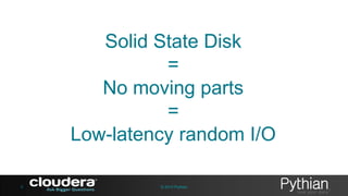 Solid State Disk
=
No moving parts
=
Low-latency random I/O
6

© 2013 Pythian

 