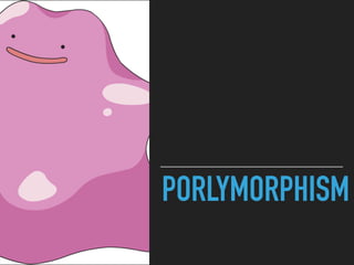 PORLYMORPHISM
 