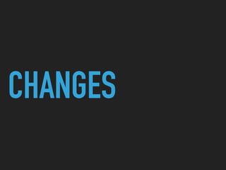 CHANGES
 