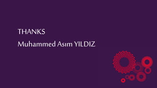THANKS
Muhammed Asım YILDIZ
 