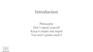 Introduction
Philosophy
Don’t repeat yourself
Keep it simple and stupid
You aren’t gonna need it
https://htree.plus/
 