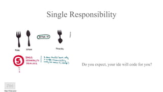 Single Responsibility
Do you expect, your ide will code for you?
https://htree.plus/
 