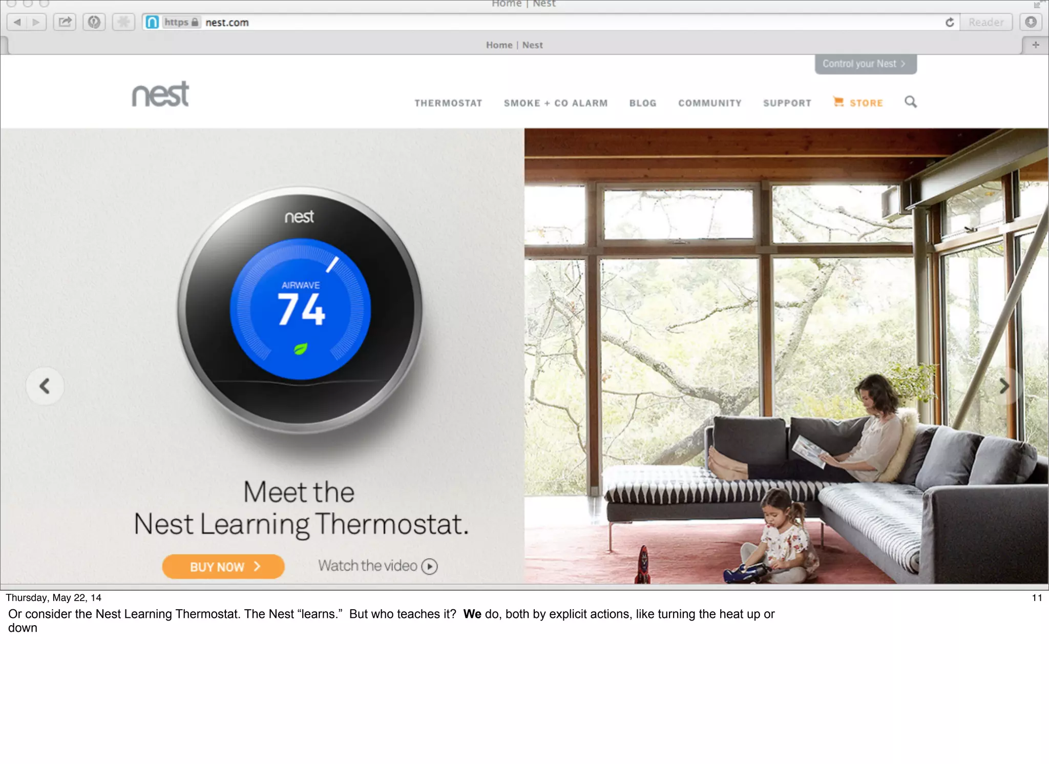 @timoreilly #OReillySolid
11Thursday, May 22, 14
Or consider the Nest Learning Thermostat. The Nest “learns.” But who teaches it? We do, both by explicit actions, like turning the heat up or
down
 
