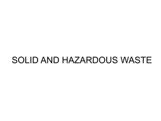 SOLID AND HAZARDOUS WASTE
 