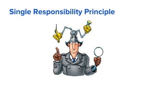 Single Responsibility Principle
 