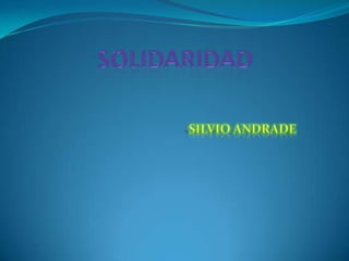 solidaridad Silvio andrade 