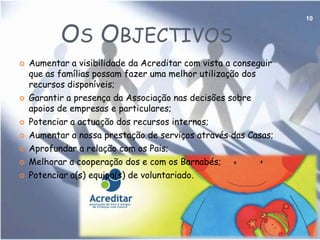 Como ajudar a associação?Pode-se ajudar a Abraço de três formas:Ser sócio, ou seja, contribuir com 66€ ano;Ser voluntário;Contribuir monetariamente;Doar 0,5% do IRS.	8