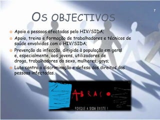 Sida5Como se contrai o vírus VIH?Através de relações sexuais sem o uso do preservativo com alguém infectado; partilhando de seringas com sangue de pessoas infectadas.Através do consumo de bebidas alcoólicas e de drogas que provocam alucinações e as pessoas descuidam o uso de preservativo o que pode levar à contracção do vírus VIH.