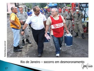 Rotarytijuca.com.br




                      Rio de Janeiro – socorro em desmoronamento
          17
 