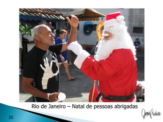 Rio de Janeiro – Natal de pessoas abrigadas
20
 