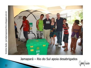 Sindiclei Baião -jornaljamaparaemfoco.blogspot.com.br




22
     Jamapará – Rio do Sul apoia desabrigados
 