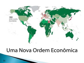 Uma Nova Ordem Econômica
31
 