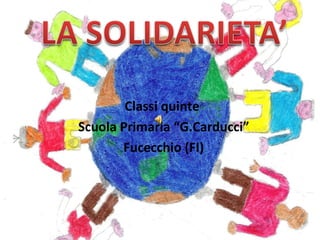 Classi quinte
Scuola Primaria “G.Carducci”
       Fucecchio (FI)
 