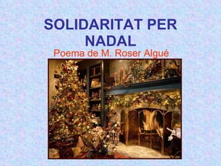 SOLIDARITAT PER NADAL Poema de M. Roser Algué 