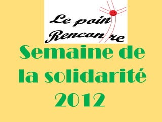 Semaine de
la solidarité
    2012
 