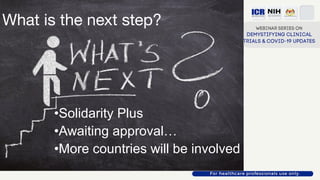 What is the next step?
•Solidarity Plus
•Awaiting approval…
•More countries will be involved
 