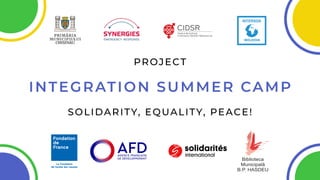 Project
Integration Summer Camp
Solidarity, Equality, Peace!
 