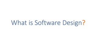 What is Software Design?
 