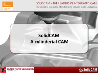 SolidCAM
A cylinderial CAM
 