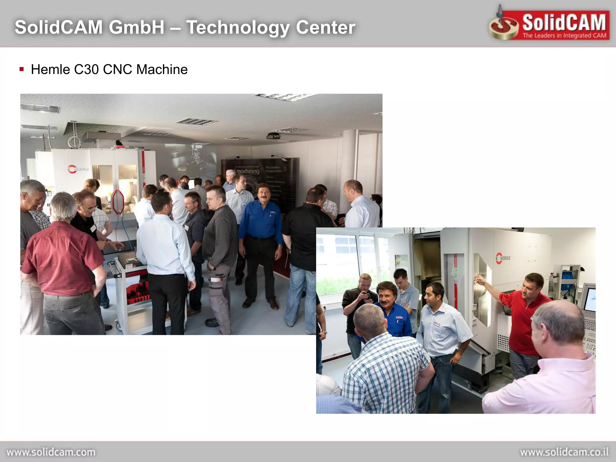 SolidCAM GmbH – Technology Center

 Hemle C30 CNC Machine
 