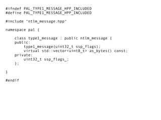 #ifndef PAL_TYPE1_MESSAGE_HPP_INCLUDED
#define PAL_TYPE1_MESSAGE_HPP_INCLUDED

#include "ntlm_message.hpp"

namespace pal ...