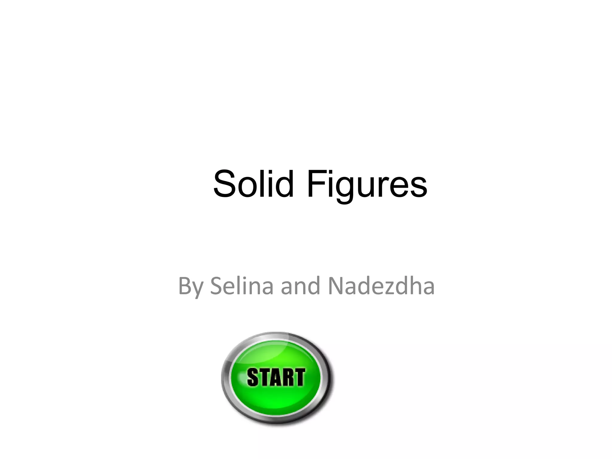 Solid Figures By Selina and Nadezdha