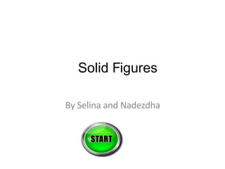 Solid Figures By Selina and Nadezdha 