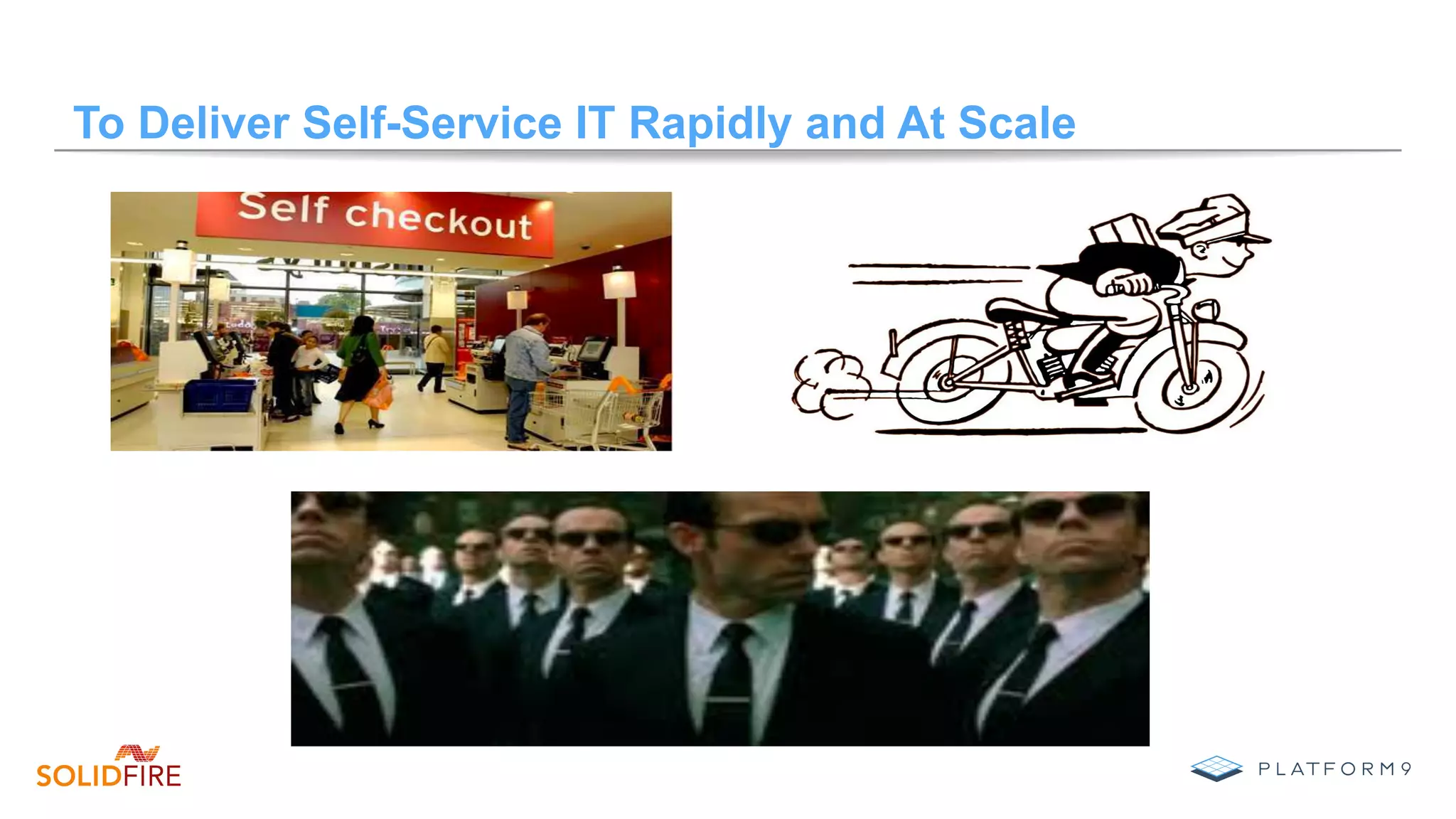 To Deliver Self-Service IT Rapidly and At Scale
 