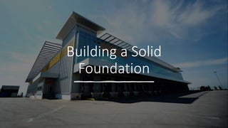 Building a Solid
Foundation
 