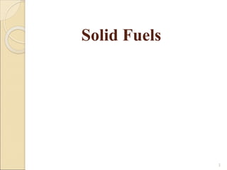 Solid Fuels
1
 