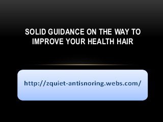 SOLID GUIDANCE ON THE WAY TO
 IMPROVE YOUR HEALTH HAIR
 