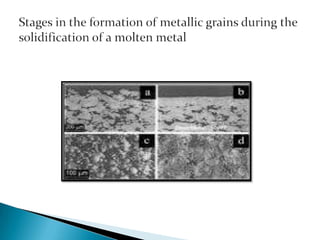 Solidification and microstructure of metals | PPTX