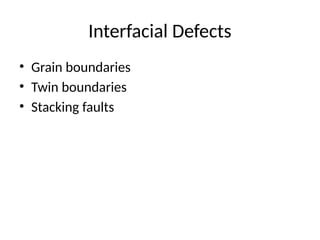 Interfacical Defects Solid Imperfections, Crystal Defects.pptx