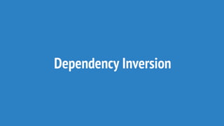 Dependency Inversion
 